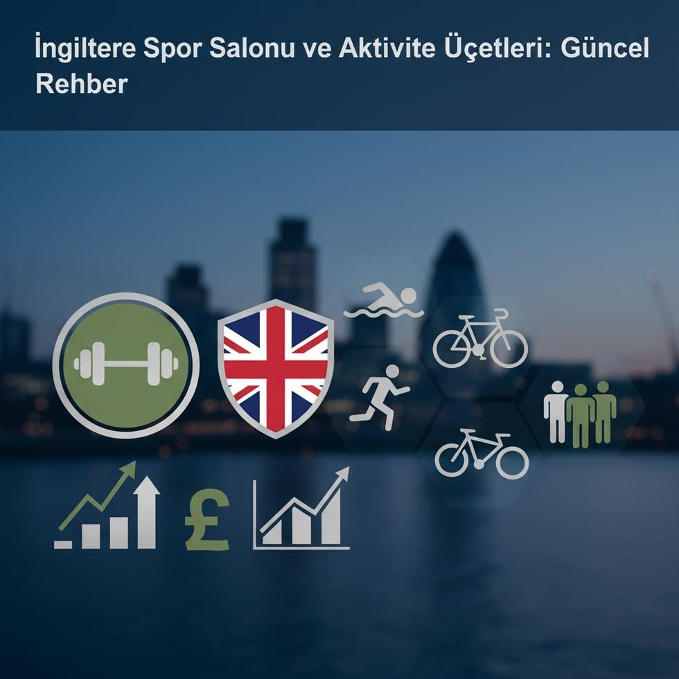 İngiltere'de spor salonu üyeliği ve sosyal aktivite fiyatları tablosu
