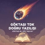 Göktaşı kelimesinin doğru yazılışını gösteren bir eğitim illüstrasyonu